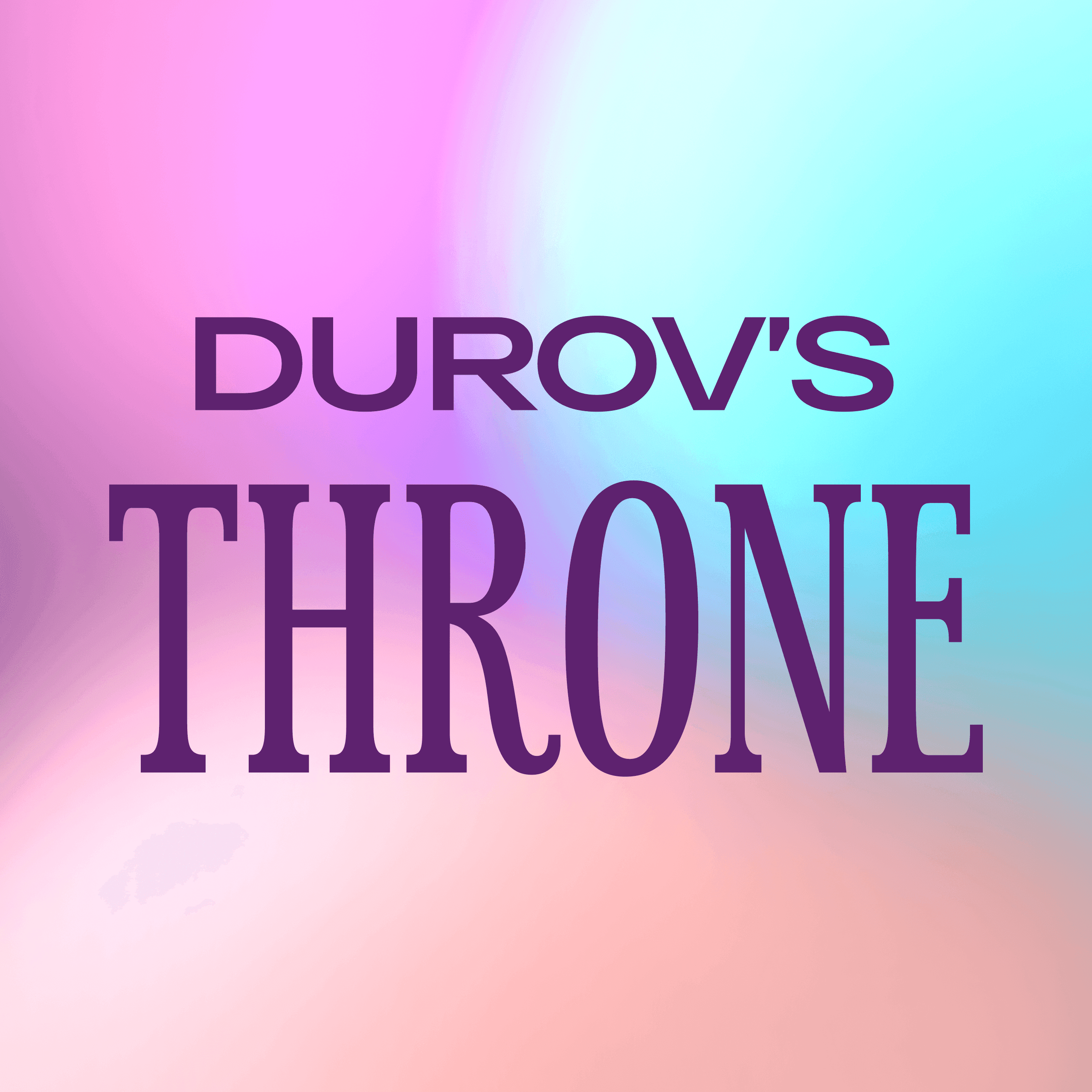 Durov’s Throne💖